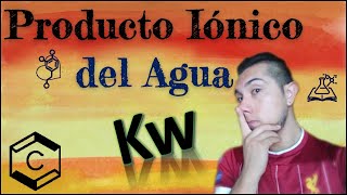 Constante del Producto Iónico  Autodisociación del agua  Autoprotólisis del agua [upl. by Adnawad]