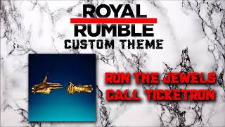 WWE Royal Rumble 2018  Custom Theme  Run the Jewels  Call Ticketron [upl. by Nilkcaj]