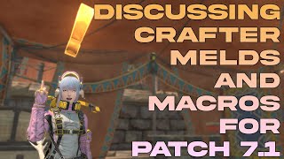 Discussing Crafter Melds amp Macros  FFXIV Patch 71 [upl. by Stevena]