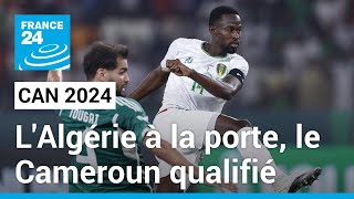 CAN 2024  lAlgérie à la porte le Cameroun qualifié au bout du suspense • FRANCE 24 [upl. by Yram825]