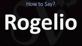 How to Pronounce Rogelio CORRECTLY [upl. by Aisekal]