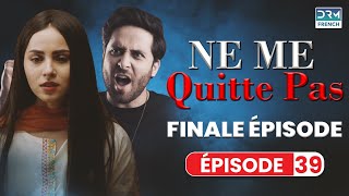 NE ME QUITTE PAS  Finale Épisode 39  Feuilleton Indien en Français [upl. by Tnelc]