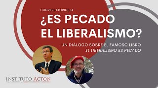 Conversatorio ¿Es pecado el liberalismo con Gabriel Zanotti y Fernando Romero Moreno [upl. by Kelbee533]