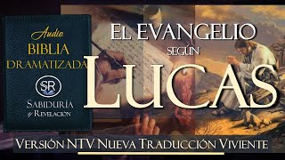 EL EVANGELIO SEGUN LUCAS AUDIO BIBLIA NTV DRAMATIZADA NUEVA TRADUCCION VIVIENTE [upl. by Aener470]