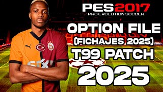 T99 PATCH 2025 OPTION FILE FINAL ACTUALIZADOFICHAJES 2025 PES 2017😍 [upl. by Sama169]