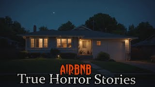 3 TRUE Chilling Airbnb Horror Stories [upl. by Murphy]