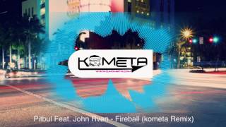 Pitbull Feat John Rvan  FireBall Kometa Remix [upl. by Ax]