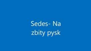 Sedes Na zbity pysk [upl. by Claudell]