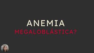 Abordagem diagnóstica da anemia megaloblástica [upl. by Aicnerolf]