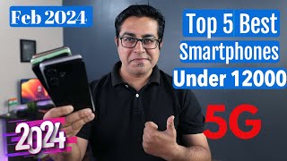 Top 5 Best Phones Under 12000 in Feb 2024 I Best 5G Smartphone Under 12000 [upl. by Aznerol244]