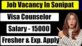 Visa counselor in sonipat  job vacancy in Sonipat  job in Sonipat [upl. by Schubert]