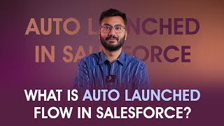 What Is Auto Launched Flow in Salesforce  Complete Guide [upl. by Letsyrhc]