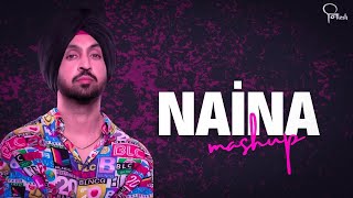 NAINA MASHUP🔥  Diljeet Dosanjh  Bollywood Mashup  NEELESH [upl. by Mini]