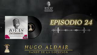 JOYAS DEL RECUERDO  Episodio 24  Locutor Hugo Aldair  Dandy de la Locución [upl. by Gun]