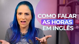 Vocabulário Aprenda a Falar e Entender as HORAS em INGLÊS │ Teacher Elza [upl. by Jeuz319]