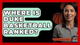 Where Is Duke Basketball Ranked  TheSportXpertcom [upl. by Ecirtnahs768]