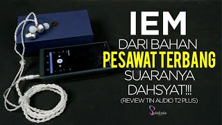 IEM Earphone dari bahan Pesawat Terbang Suaranya Dahsyat Review Tin Hifi Audio T2 Plus [upl. by Simaj]