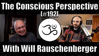 The Path of Zen with Abbot Will Rauschenberger  The Conscious Perspective 192 [upl. by Adnamas]