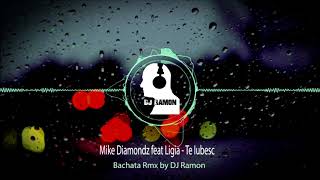 Mike Diamondz feat Ligia  Te Iubesc Bachata Remix by 🎧DJ Ramon🎧 [upl. by George382]