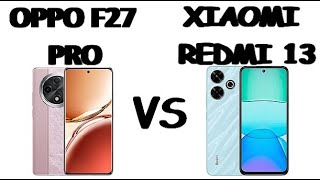 Oppo F27 Pro vs Xiaomi Redmi 13 [upl. by Labana]