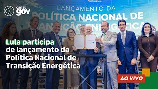 🔴 Lula participa de lançamento da Política Nacional de Transição Energética [upl. by Anahcra]