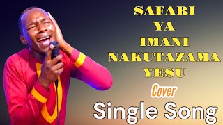 SAFARI YA IMANI NAKUTAZAMA YESU cover by the late Fanuel Sedekia sung by Minister Danybless [upl. by Latty]