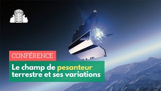 « Le champ de pesanteur terrestre et ses variations spatiales et temporelles »  ENSPSL [upl. by Giorgi]