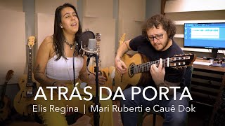 Atrás da Porta Elis Regina  Mari Ruberti e Cauê Dok [upl. by Kathie]