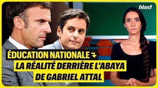 ÉDUCATION NATIONALE  LA RÉALITÉ DERRIÈRE L’ABAYA DE GABRIEL ATTAL [upl. by Thamos558]