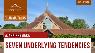 Seven Underlying Tendencies  Ajahn Khemaka  02102024 [upl. by Hacim505]