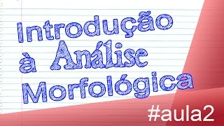 Introdução à Morfologia  Gramática  Aula 2  Português [upl. by Bunny399]