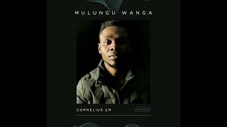 Mulungu Wanga  Cornelius ZM [upl. by Nylodam608]