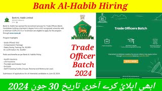 Bank Al Habib Hiring Trade Officer Batch 2024  Complete Process of Online Applying  Bank Jobs 2024 [upl. by Oicnedif554]