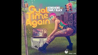 Konshens x Charly Black  GYAL TIME AGAIN plum music  staxx may 2022 [upl. by Arej]