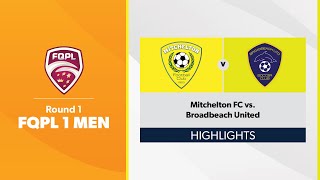 FQPL 1 Men Round 1  Mitchelton FC vs Broadbeach United Highlights [upl. by Flanders940]