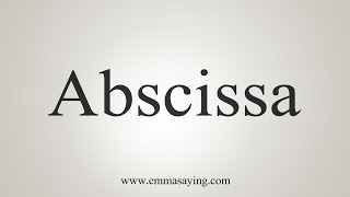 How To Say Abscissa [upl. by Melvin]