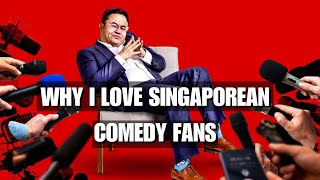 Why I Love Singaporean Comedy Fans [upl. by Anemix904]