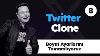 Twitter Clone 8  Boyut Ayarlarını Tamamlıyoruz [upl. by Janean]