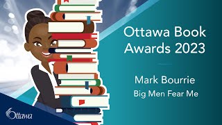 Ottawa Book Awards 2023  Non Fiction Finalist Mark Bourrie  Big Men Fear Me [upl. by Amaty769]