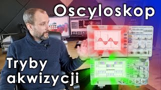 Metrologia  Oscyloskop cyfrowy  tryby akwizycji  próbkowanie [upl. by Steere]