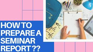 HOW TO PREPARE A SEMINAR REPORT [upl. by Kaitlynn884]