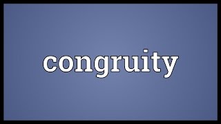 Congruity Meaning [upl. by Notseh706]