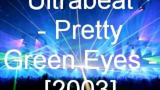 Ultrabeat  Pretty Green Eyes [upl. by Aileen]