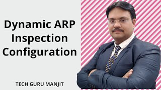 Dynamic ARP Inspection Configuration  Tech Guru Manjit [upl. by Mannos]