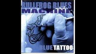 Bullfrog Blues Machine  Change Your Ways [upl. by Odnalra]