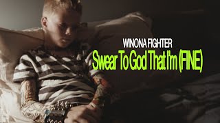 Winona Fighter  Swear To God That Im FINE Official Music Video [upl. by Hodge]