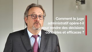 Comment le juge administratif opèretil pour rendre des décisions concrètes et efficaces [upl. by Nikkie]