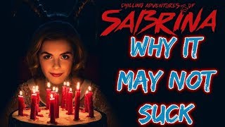 Chilling Adventures of Sabrina  WHY IT MAY NOT SUCK  Netflix Remake Sabrina Into Horror Series [upl. by Sosthina297]