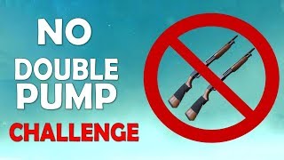 NO DOUBLE PUMP CHALLENGE  Solo vs SQUAD  Fortnite Battle Royale [upl. by Ida]