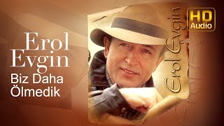 Erol Evgin  Biz Daha Ölmedik Official Audio [upl. by Llednyl]